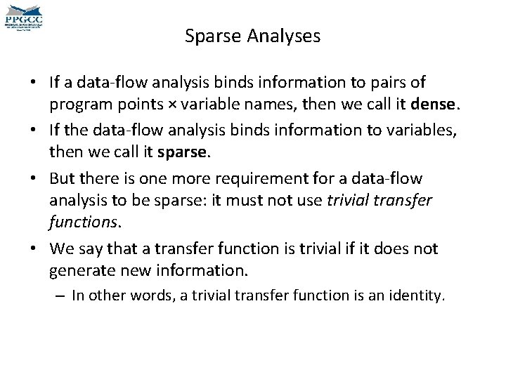 Sparse Analyses • If a data-flow analysis binds information to pairs of program points