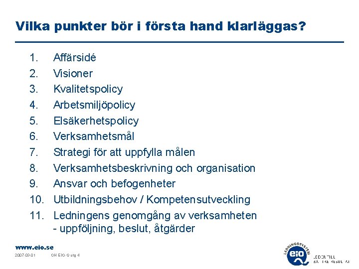 Vilka punkter bör i första hand klarläggas? 1. 2. 3. 4. 5. 6. 7.