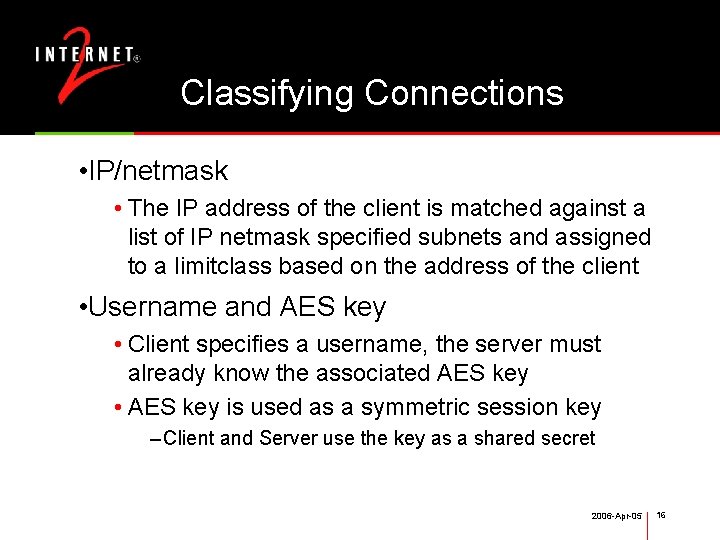 Classifying Connections • IP/netmask • The IP address of the client is matched against