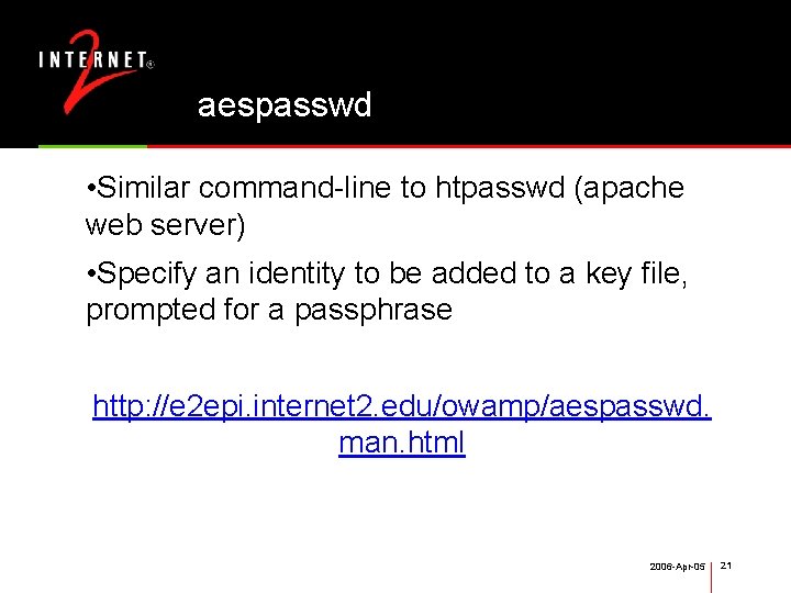 aespasswd • Similar command-line to htpasswd (apache web server) • Specify an identity to