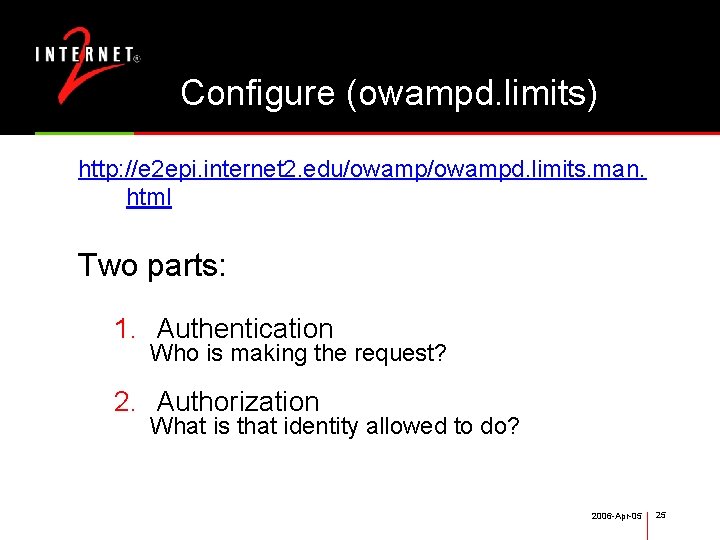 Configure (owampd. limits) http: //e 2 epi. internet 2. edu/owampd. limits. man. html Two