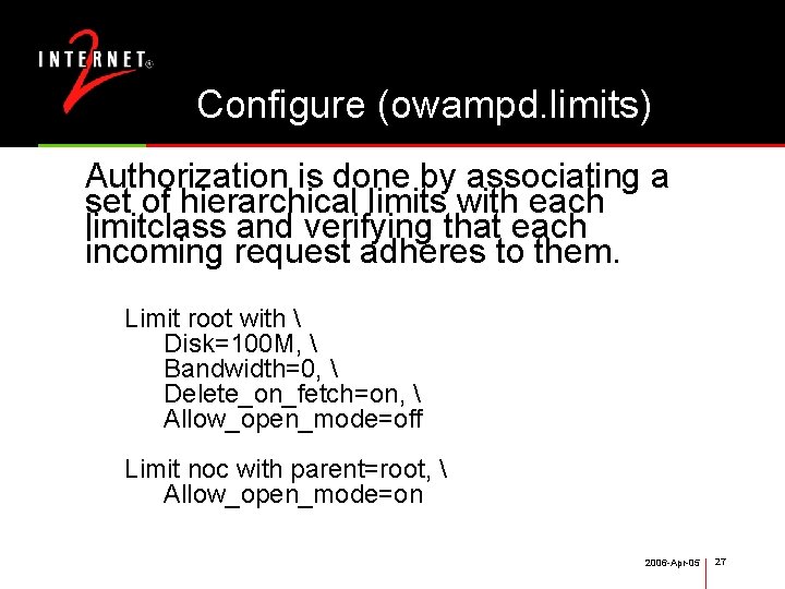 Configure (owampd. limits) Authorization is done by associating a set of hierarchical limits with