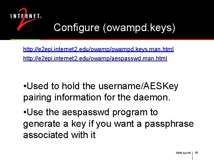 Configure (owampd. keys) http: //e 2 epi. internet 2. edu/owampd. keys. man. html http: