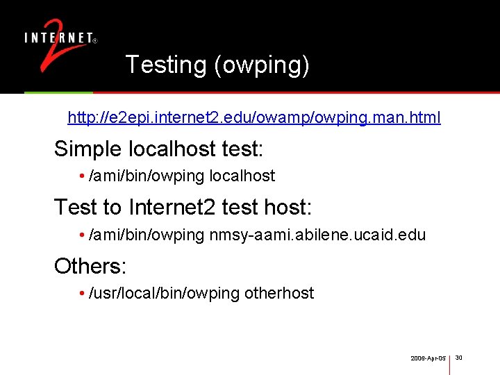 Testing (owping) http: //e 2 epi. internet 2. edu/owamp/owping. man. html Simple localhost test: