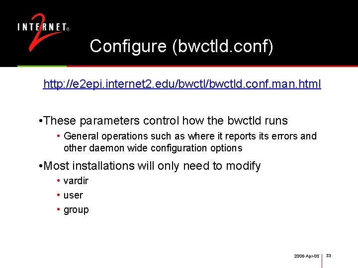 Configure (bwctld. conf) http: //e 2 epi. internet 2. edu/bwctld. conf. man. html •