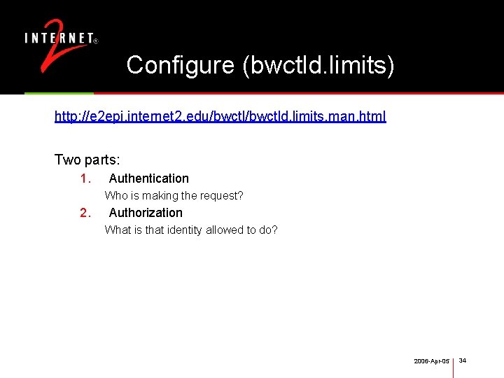 Configure (bwctld. limits) http: //e 2 epi. internet 2. edu/bwctld. limits. man. html Two