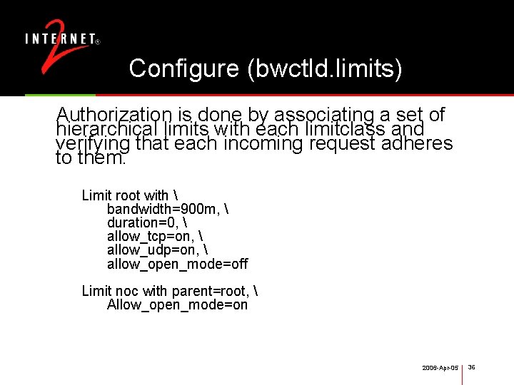 Configure (bwctld. limits) Authorization is done by associating a set of hierarchical limits with