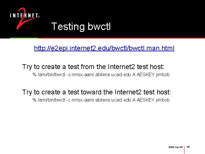 Testing bwctl http: //e 2 epi. internet 2. edu/bwctl. man. html Try to create