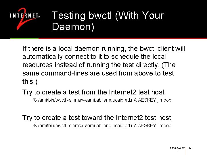 Testing bwctl (With Your Daemon) If there is a local daemon running, the bwctl