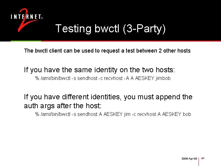 Testing bwctl (3 -Party) The bwctl client can be used to request a test