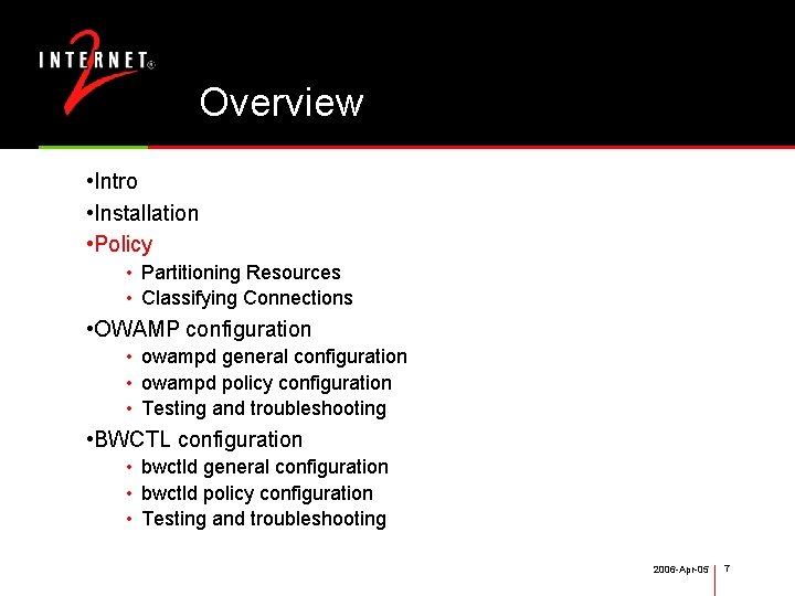 Overview • Intro • Installation • Policy • Partitioning Resources • Classifying Connections •