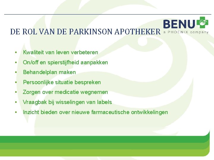 DE ROL VAN DE PARKINSON APOTHEKER • Kwaliteit van leven verbeteren • On/off en