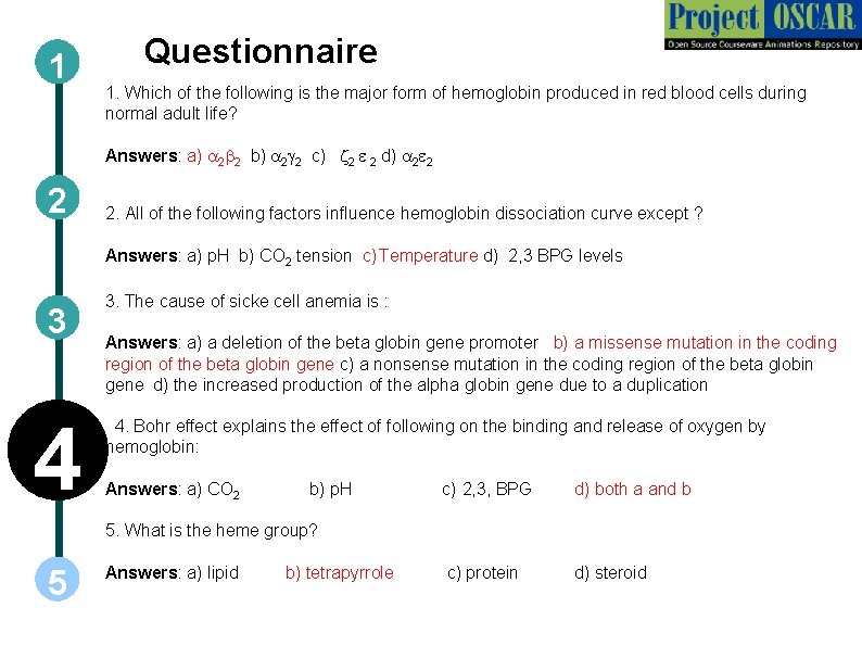 1 Questionnaire 1. Which of the following is the major form of hemoglobin produced
