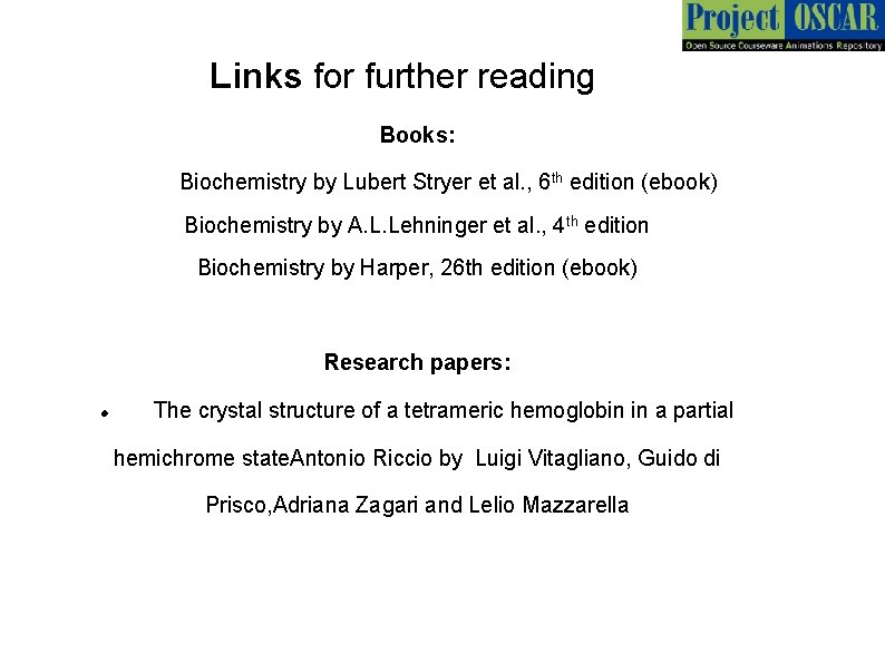 Links for further reading Books: Biochemistry by Lubert Stryer et al. , 6 th
