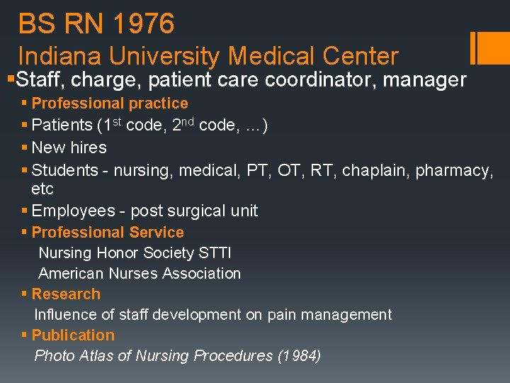 BS RN 1976 Indiana University Medical Center §Staff, charge, patient care coordinator, manager §