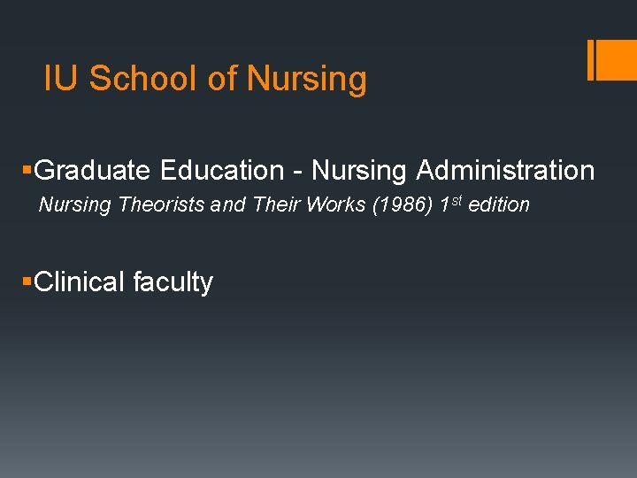 IU School of Nursing §Graduate Education - Nursing Administration Nursing Theorists and Their Works
