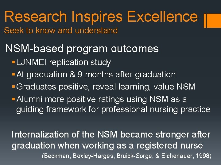 Research Inspires Excellence Seek to know and understand NSM-based program outcomes § LJNMEI replication