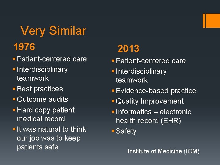 Very Similar 1976 § Patient-centered care § Interdisciplinary teamwork § Best practices § Outcome