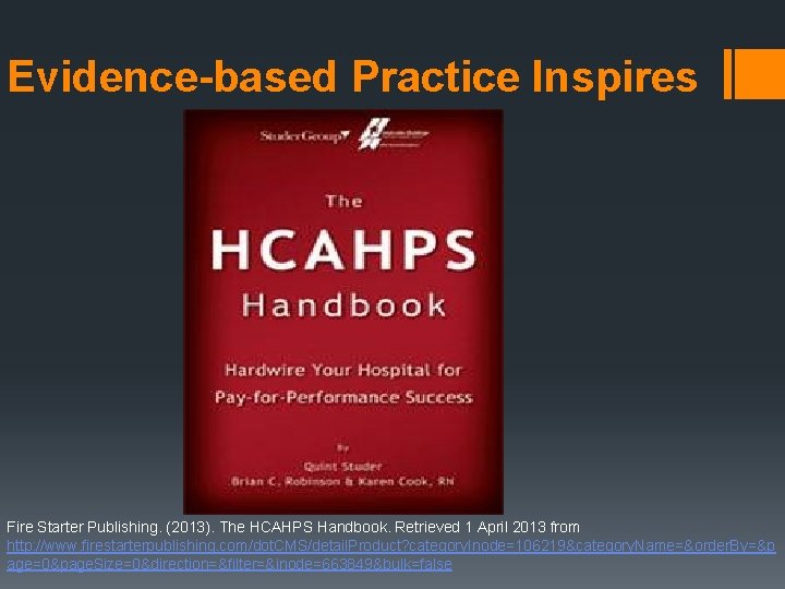 Evidence-based Practice Inspires Fire Starter Publishing. (2013). The HCAHPS Handbook. Retrieved 1 April 2013