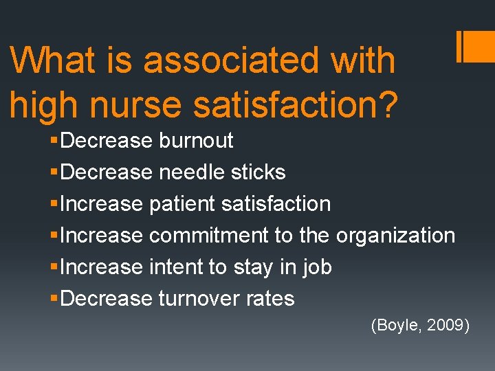 What is associated with high nurse satisfaction? §Decrease burnout §Decrease needle sticks §Increase patient