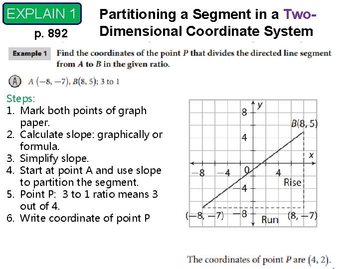 EXPLAIN 1 p. 892 Partitioning a Segment in a Two. Dimensional Coordinate System Steps: EXPLAIN 1 p. 892 Partitioning a Segment in a Two. Dimensional Coordinate System Steps: