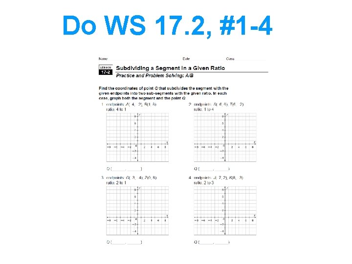 Do WS 17. 2, #1 -4  Do WS 17. 2, #1 -4