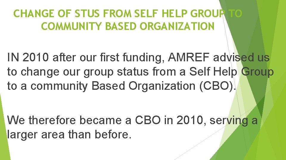 CHANGE OF STUS FROM SELF HELP GROUP TO COMMUNITY BASED ORGANIZATION IN 2010 after