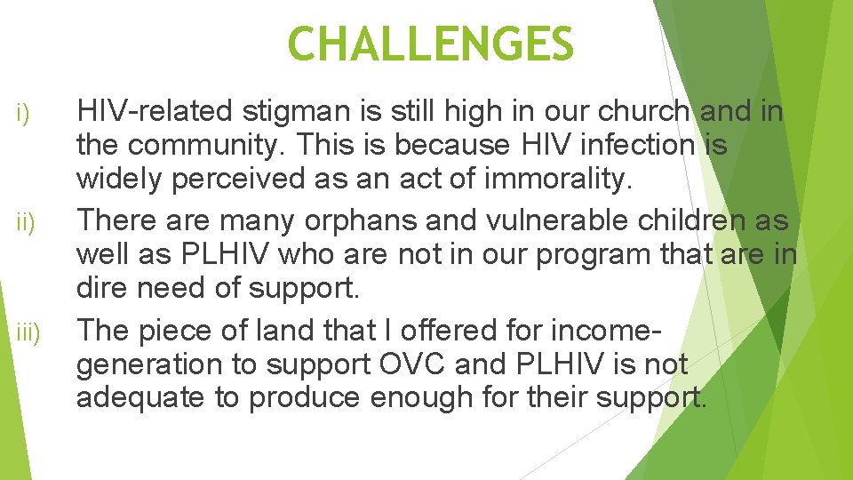CHALLENGES i) iii) HIV-related stigman is still high in our church and in the