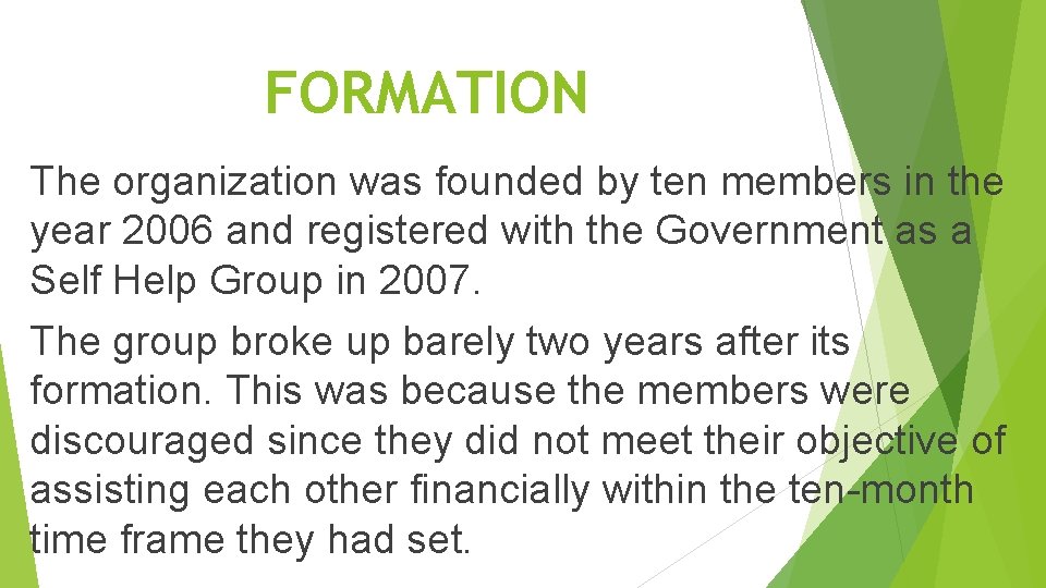 FORMATION The organization was founded by ten members in the year 2006 and registered