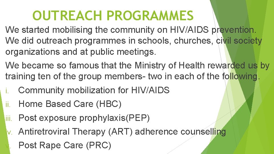 OUTREACH PROGRAMMES We started mobilising the community on HIV/AIDS prevention. We did outreach programmes