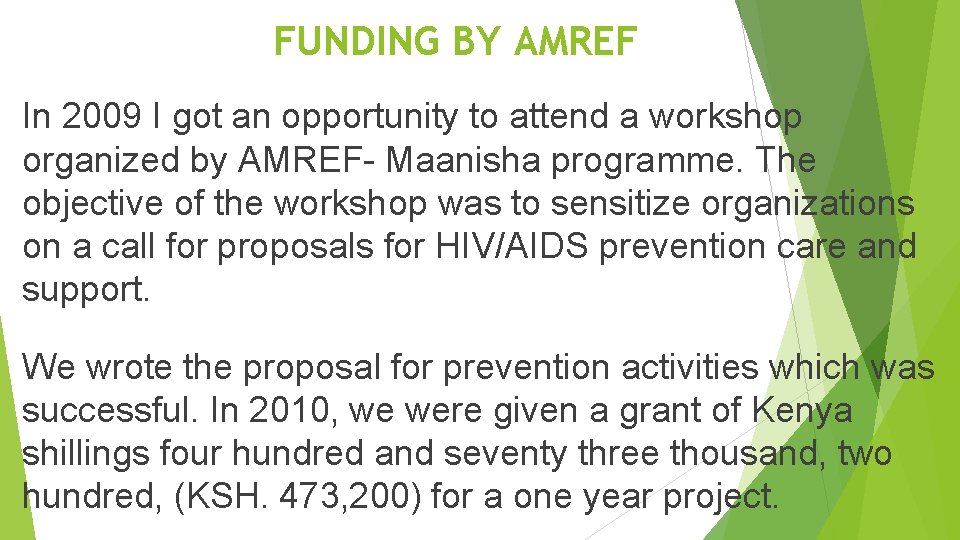 FUNDING BY AMREF In 2009 I got an opportunity to attend a workshop organized