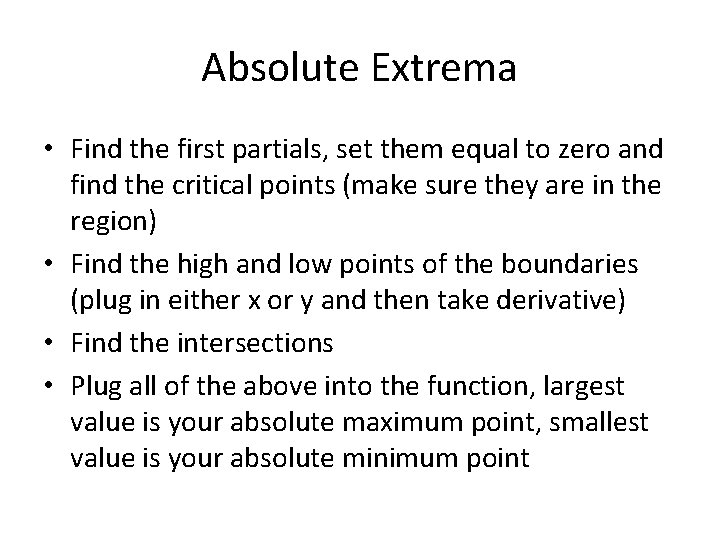 Absolute Extrema • Find the first partials, set them equal to zero and find