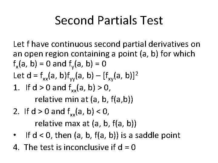 Second Partials Test Let f have continuous second partial derivatives on an open region