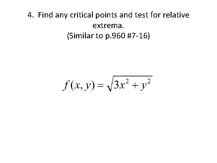 4. Find any critical points and test for relative extrema. (Similar to p. 960