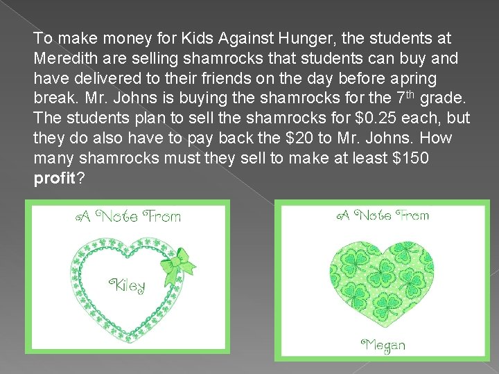 To make money for Kids Against Hunger, the students at Meredith are selling shamrocks