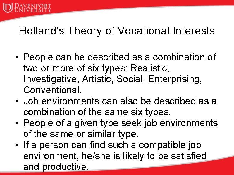 Holland’s Theory of Vocational Interests • People can be described as a combination of