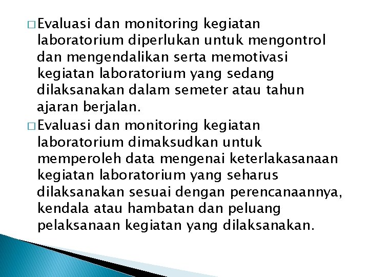 � Evaluasi dan monitoring kegiatan laboratorium diperlukan untuk mengontrol dan mengendalikan serta memotivasi kegiatan