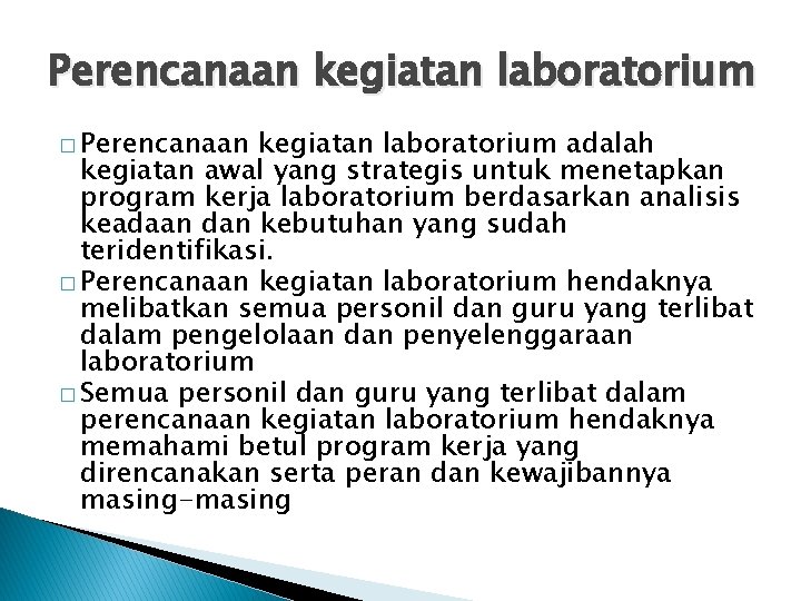 Perencanaan kegiatan laboratorium � Perencanaan kegiatan laboratorium adalah kegiatan awal yang strategis untuk menetapkan