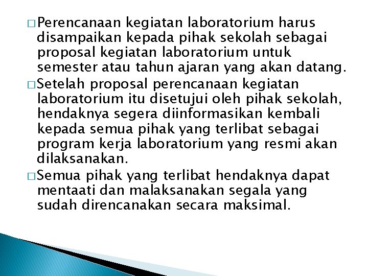 � Perencanaan kegiatan laboratorium harus disampaikan kepada pihak sekolah sebagai proposal kegiatan laboratorium untuk