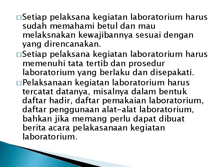 � Setiap pelaksana kegiatan laboratorium harus sudah memahami betul dan mau melaksnakan kewajibannya sesuai