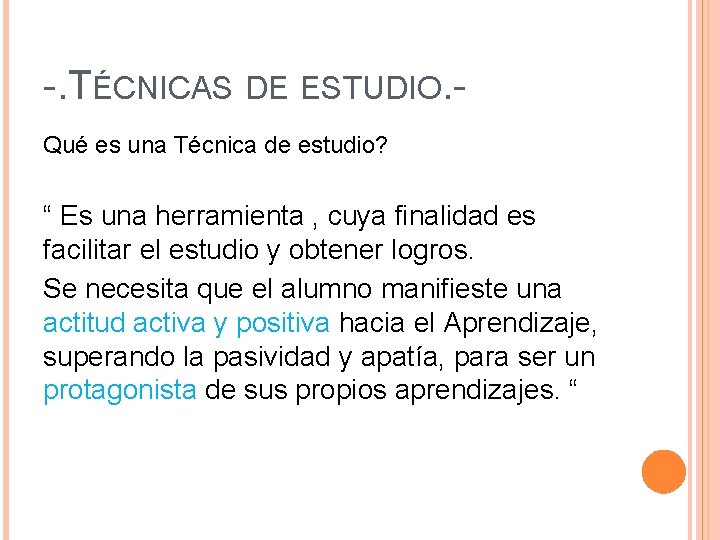 -. TÉCNICAS DE ESTUDIO. Qué es una Técnica de estudio? “ Es una herramienta