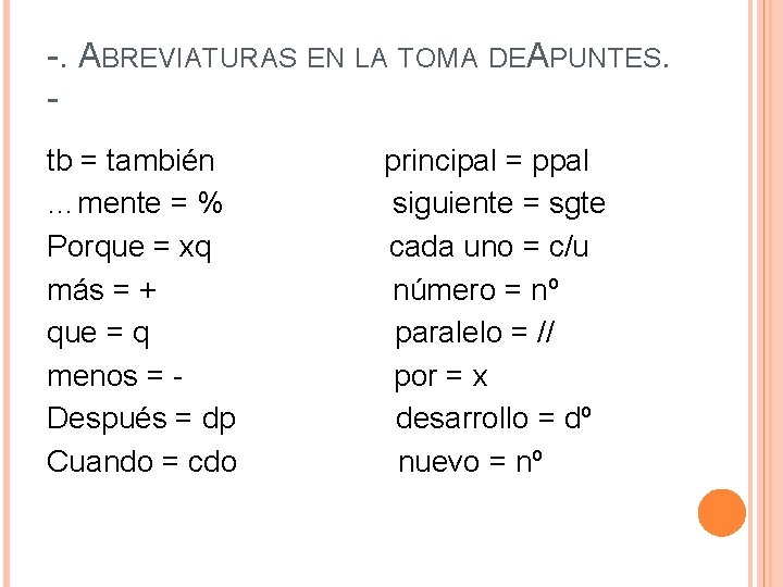 -. ABREVIATURAS EN LA TOMA DEA PUNTES. tb = también principal = ppal …mente