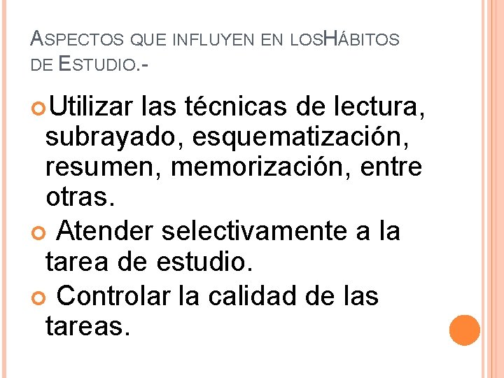 ASPECTOS QUE INFLUYEN EN LOSH ÁBITOS DE ESTUDIO. Utilizar las técnicas de lectura, subrayado,