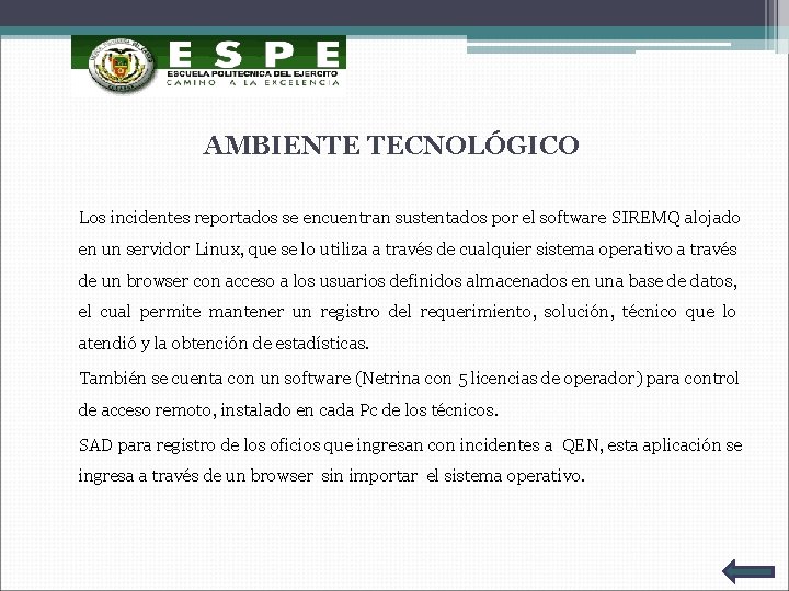 AMBIENTE TECNOLÓGICO Los incidentes reportados se encuentran sustentados por el software SIREMQ alojado en