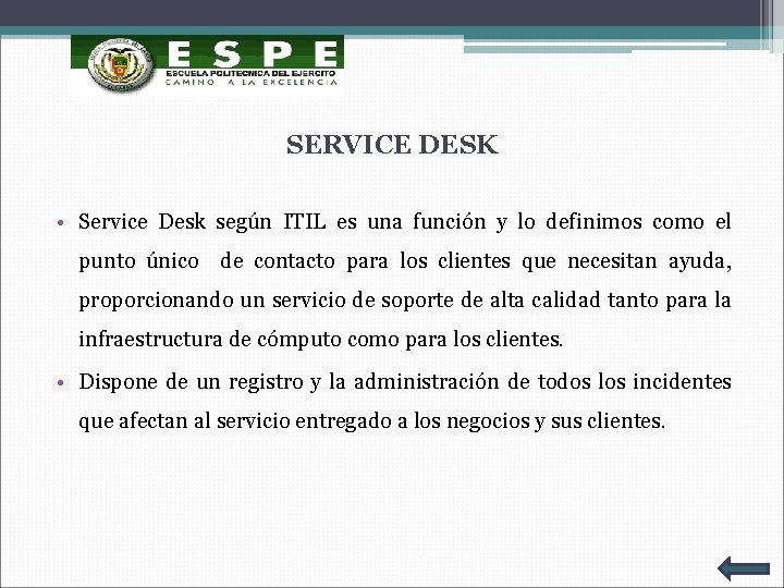 SERVICE DESK • Service Desk según ITIL es una función y lo definimos como