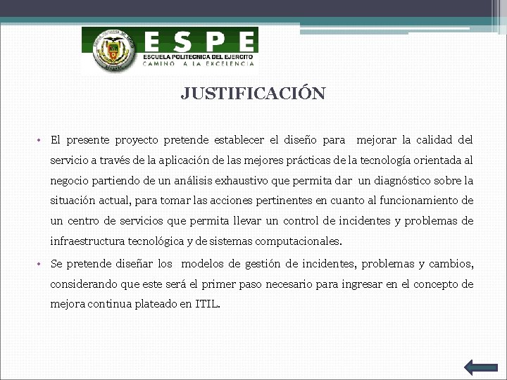JUSTIFICACIÓN • El presente proyecto pretende establecer el diseño para mejorar la calidad del