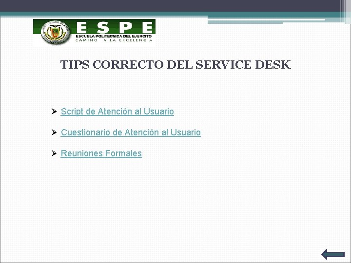 TIPS CORRECTO DEL SERVICE DESK Ø Script de Atención al Usuario Ø Cuestionario de