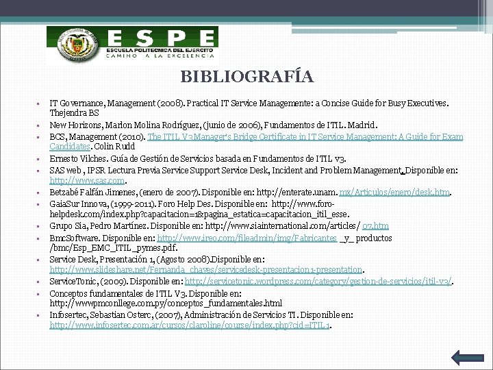 BIBLIOGRAFÍA • • • • IT Governance, Management (2008). Practical IT Service Managemente: a