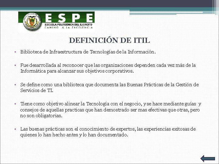DEFINICIÓN DE ITIL • Biblioteca de Infraestructura de Tecnologías de la Información. • Fue