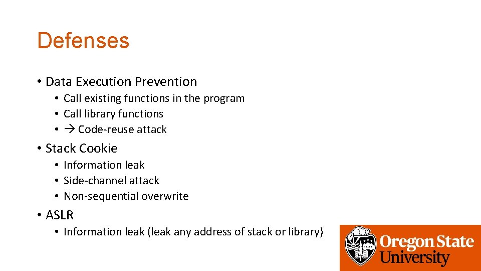 Defenses • Data Execution Prevention • Call existing functions in the program • Call